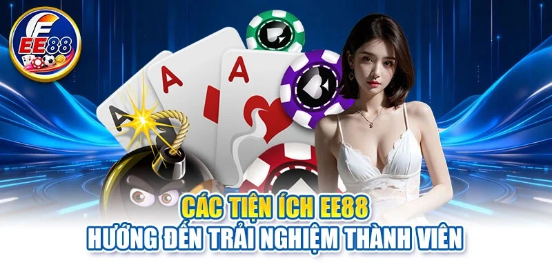 Các tiện ích EE88 hướng đến trải nghiệm thành viên