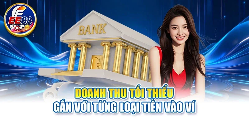 Doanh thu tối thiểu gắn với từng loại tiền vào ví