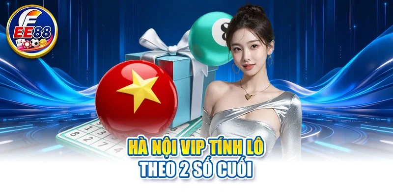 Hà Nội VIP tính lô theo 2 số cuối