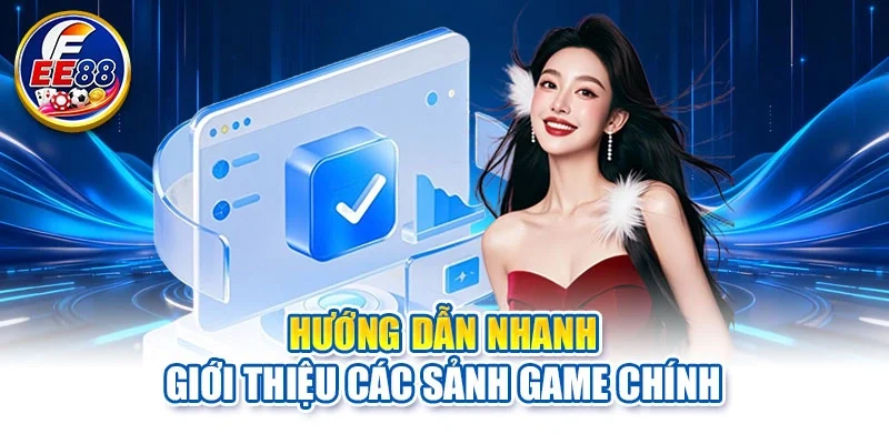 Hướng dẫn nhanh giới thiệu các sảnh game chính
