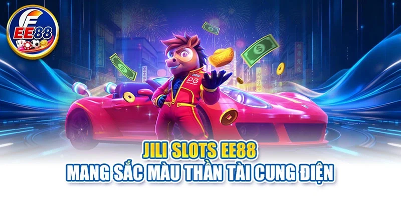 JILI Slots EE88 mang sắc màu thần tài cung điện