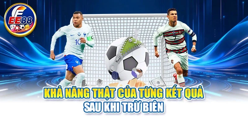Khả năng thật của từng kết quả sau khi trừ biên