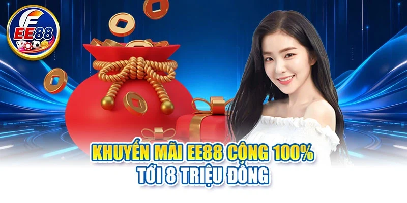 Khuyến mãi EE88 cộng 100% tới 8 triệu đồng