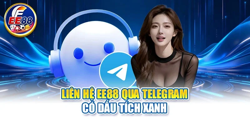 Liên hệ EE88 qua Telegram có dấu tích xanh