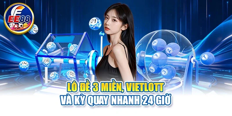 Lô đề 3 miền, Vietlott và kỳ quay nhanh 24 giờ