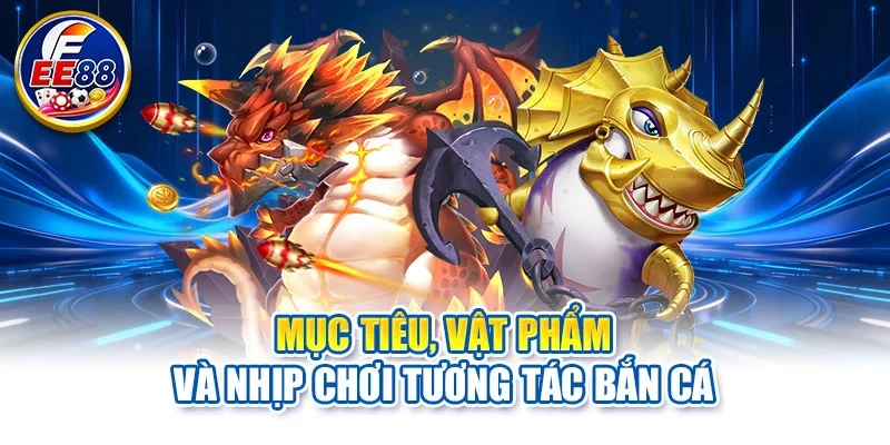 Mục tiêu, vật phẩm và nhịp chơi tương tác bắn cá