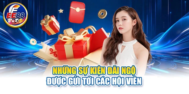 Những sự kiện đãi ngộ được gửi tới các hội viên