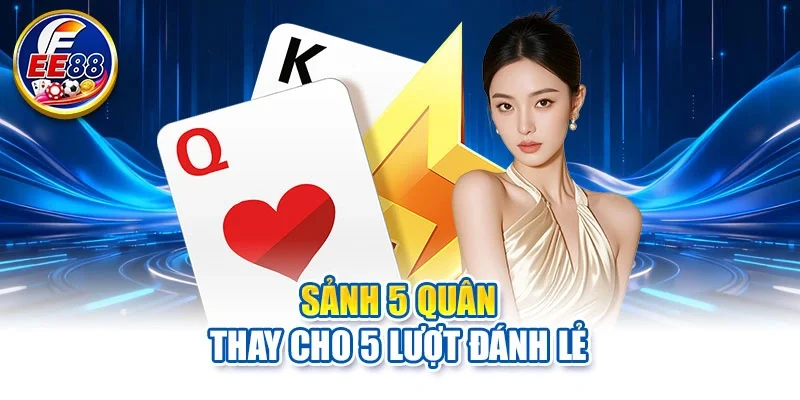 Sảnh 5 quân thay cho 5 lượt đánh lẻ