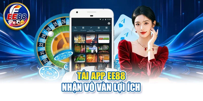 Tải app EE88 nhận vô vàn lợi ích