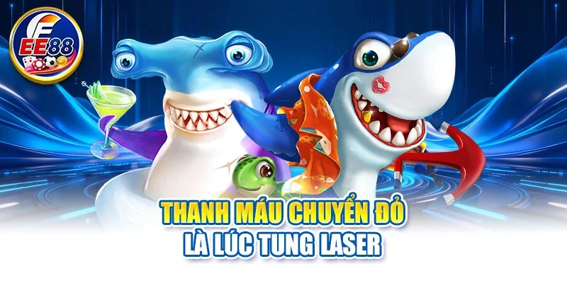 Thanh máu chuyển đỏ là lúc tung laser
